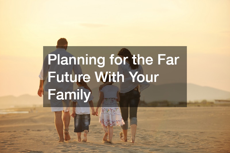 Planning for the Far Future With Your Family